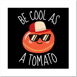 Be Cool As A Tomato Funny Posters and Art